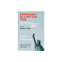 Mit press ltd Democracy in a Hotter Time (häftad, eng)