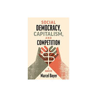 McGill-Queen's University Press Social Democracy, Capitalism, and Competition (inbunden, eng)