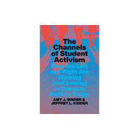 The university of chicago press The Channels of Student Activism (inbunden, eng)