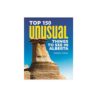 Firefly Books Ltd Top 150 Unusual Things to See in Alberta (häftad, eng)