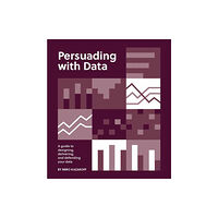 Mit press ltd Persuading with Data (häftad, eng)