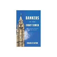 The university of chicago press Bankers in the Ivory Tower (inbunden, eng)