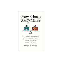 The university of chicago press How Schools Really Matter (häftad, eng)