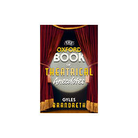 Oxford University Press The Oxford Book of Theatrical Anecdotes (inbunden, eng)