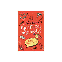 Oxford University Press The Oxford Book of Theatrical Anecdotes (häftad, eng)