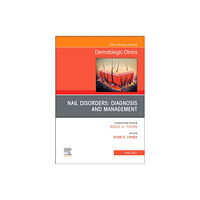 Elsevier - Health Sciences Division Nail Disorders: Diagnosis and Management, An Issue of Dermatologic Clinics (inbunden, eng)