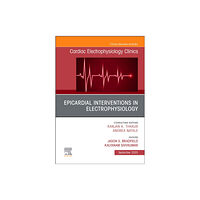 Elsevier - Health Sciences Division Epicardial Interventions in Electrophysiology An Issue of Cardiac Electrophysiology Clinics (inbunden, eng)