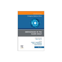 Elsevier - Health Sciences Division Emergencies in the Older Adult, An Issue of Emergency Medicine Clinics of North America (inbunden, eng)