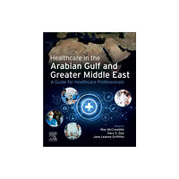 Elsevier - Health Sciences Division Healthcare in the Arabian Gulf and Greater Middle East: A Guide for Healthcare Professionals (häftad, eng)