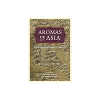 Pennsylvania State University Press Aromas of Asia (inbunden, eng)