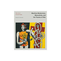 Pennsylvania State University Press Machine Modernism, Masculinity, and the Trauma of War (inbunden, eng)