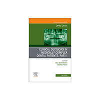 Elsevier - Health Sciences Division Clinical Decisions in Medically Complex Dental Patients, Part I, An Issue of Dental Clinics of North America (inbunden,...