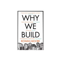 Pan Macmillan Why We Build (häftad, eng)