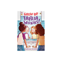 Little, Brown & Company Grow Up, Tahlia Wilkins! (häftad, eng)