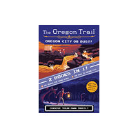HarperCollins The Oregon Trail: Oregon City or Bust! (Two Books in One) (inbunden, eng)