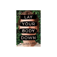 HarperCollins Lay Your Body Down (inbunden, eng)