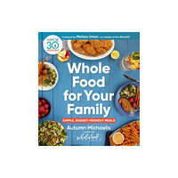 Harpercollins publishers inc Whole Food For Your Family (inbunden, eng)