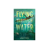 Little, Brown & Company Flying Through Water (inbunden, eng)