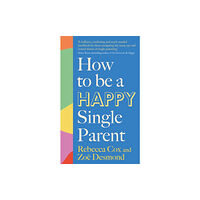 Little, Brown Book Group How to Be a Happy Single Parent (häftad, eng)