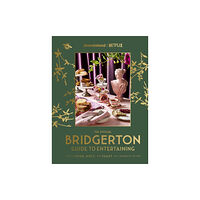 Little, Brown Book Group The Official Bridgerton Guide to Entertaining: How to Cook, Host, and Toast Like a Member of the Ton (inbunden, eng)