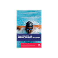 Taylor & francis ltd A Constraints-Led Approach to Swim Coaching (häftad, eng)