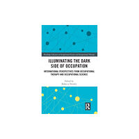 Taylor & francis ltd Illuminating The Dark Side of Occupation (inbunden, eng)
