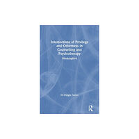 Taylor & francis ltd Intersections of Privilege and Otherness in Counselling and Psychotherapy (häftad, eng)