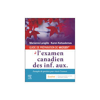 Elsevier Health Sciences GUIDE DE PREPARATION DE MOSBY® a l'examen canadien des inf. aux. (häftad, fre)