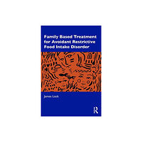 Taylor & francis ltd Family-Based Treatment for Avoidant/Restrictive Food Intake Disorder (häftad, eng)