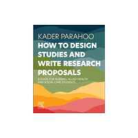 Elsevier Health Sciences How to Design Studies and Write Research Proposals (häftad, eng)
