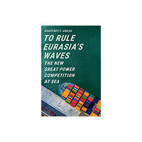 Yale university press To Rule Eurasia’s Waves (inbunden, eng)