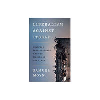 Yale university press Liberalism against Itself (inbunden, eng)