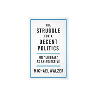 Yale university press The Struggle for a Decent Politics (inbunden, eng)
