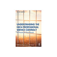 Taylor & francis ltd Understanding the NEC4 Professional Service Contract (häftad, eng)