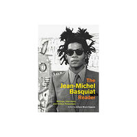 University of california press The Jean-Michel Basquiat Reader (inbunden, eng)