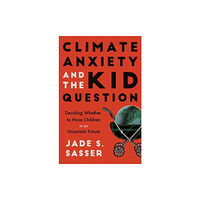 University of california press Climate Anxiety and the Kid Question (häftad, eng)