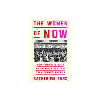 Farrar, Straus & Giroux Inc The Women of NOW (inbunden, eng)