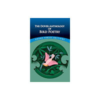 Dover publications inc. The Dover Anthology of Bird Poetry (häftad, eng)
