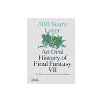 Thames & Hudson Ltd 500 Years Later: An Oral History of Final Fantasy VII (inbunden, eng)