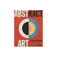 Thames & Hudson Ltd Abstract Art: A Global History (inbunden, eng)