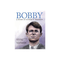 Scholastic Inc. Bobby: A Story of Robert F. Kennedy (inbunden, eng)