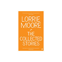 Faber & Faber The Collected Stories of Lorrie Moore (häftad, eng)