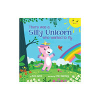 Scholastic Inc. There Was a Silly Unicorn Who Wanted to Fly (inbunden, eng)