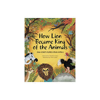 Tafelberg Publishers Ltd How Lion Became King of the Animals (häftad, eng)