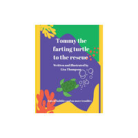 Lisa Thompson Tommy The Farting Turtle To The Rescue (häftad, eng)