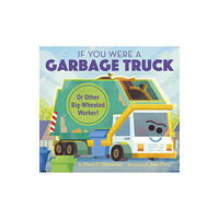 Random House USA Inc If You Were a Garbage Truck or Other Big-Wheeled Worker! (inbunden, eng)