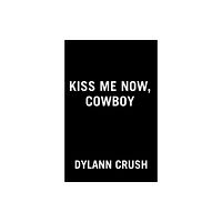 Penguin Putnam Inc Kiss Me Now, Cowboy (häftad, eng)