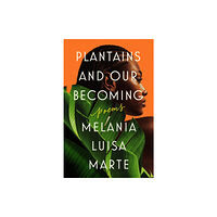 Random House USA Inc Plantains And Our Becoming (häftad, eng)