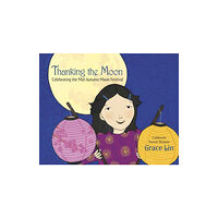 Random House USA Inc Thanking the Moon: Celebrating the Mid-Autumn Moon Festival (häftad, eng)