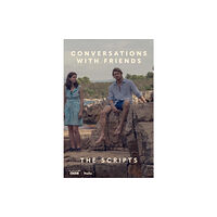 Faber & Faber Conversations with Friends: The Scripts (inbunden, eng)